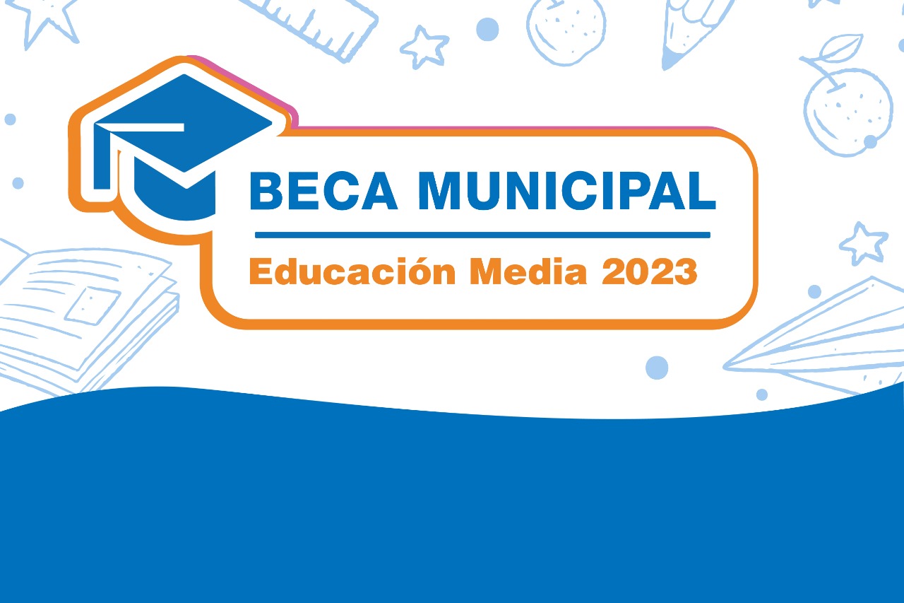 BECA MUNICIPAL EDUCACIÓN MEDIA